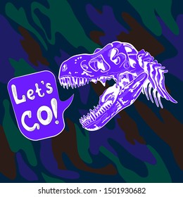 Neon Tyrannosaurus dinosaur skull on camouflage background. seamless pattern. Let's go - lettering quote. Card, t-shirt composition, hand drawn style print. Vector illustration.