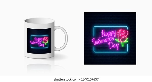 Neon world womens day sign with rose print for cup design. Happy woman day greeting design in neon style and mug mockup. Vector. Spring design to march 8 with rose flower and lettering.