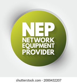 NEP - Network Equipment Provider sell products and services to communication service providers such as fixed or mobile operators as well as to enterprise customers, acronym concept background