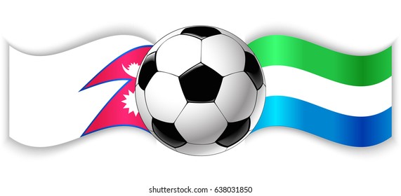 Nepalese and Sierra Leonean wavy flags with football ball. Nepal combined with Sierra Leone isolated on white. Football match or international sport competition concept.