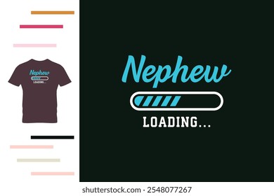 Nephew loading t shirt design