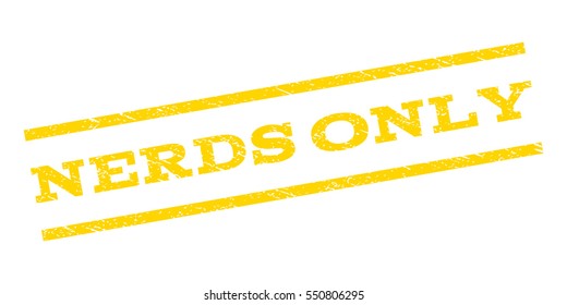 Nerds Only watermark stamp. Text tag between parallel lines with grunge design style. Rubber seal stamp with dirty texture. Vector yellow color ink imprint on a white background.