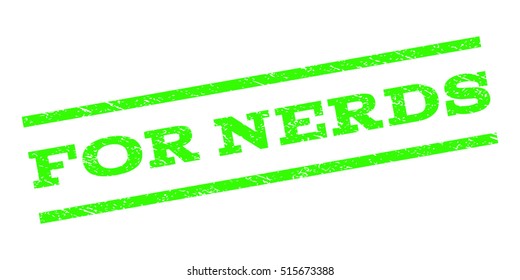 For Nerds watermark stamp. Text tag between parallel lines with grunge design style. Rubber seal stamp with scratched texture. Vector light green color ink imprint on a white background.