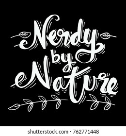 Nerdy by nature han lettering calligraphy.