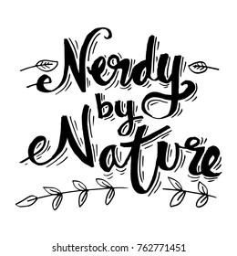 Nerdy by nature han lettering calligraphy.