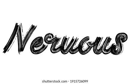 Nervous Black Text Hand written Brush font drawn phrase Typography decorative script letter on the White background for sayings