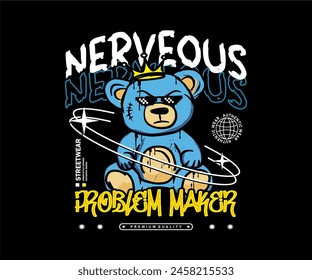 nervous slogan typography with bear doll in grunge style vector illustration on black background for t shirt design, streetwear, hoodie, etc.