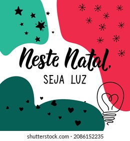 Neste Natal seja luz. Brazilian holidays lettering. Translation from Portuguese - This Christmas, be light. Brush calligraphy. Ink illustration. Social media stories and post creative vector