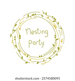 Nesting party invitation, christening. Green bird's nest made of plants, leaves, twigs.Stylized, doodle illustration of a bird's nest. Text Nesting party.