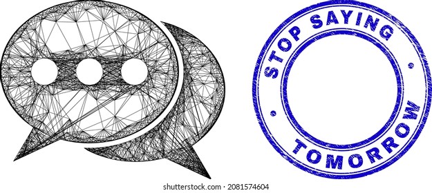 Net irregular mesh chat messages icon with Stop Saying Tomorrow corroded round seal. Abstract lines form chat messages object. Blue stamp seal includes Stop Saying Tomorrow caption inside round form.