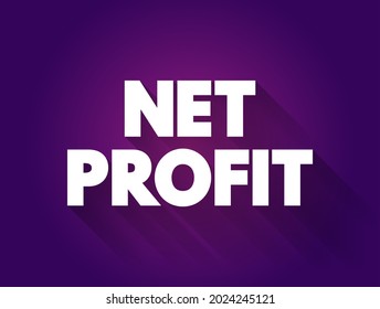 Net Profit - actual profit after working expenses not included in the calculation of gross profit have been paid, text concept background