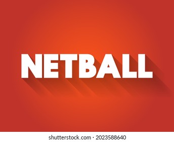 Netball is a ball sport played by two teams of seven players, text concept background