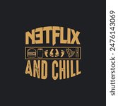 Netflix and chill t-shirt, Family gift shirts. You Can Create your T-shirt design with this Unique and Fantastic Vector. You Can use this as a resource or Print. Thank you.