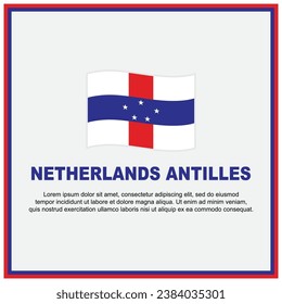 Netherlands Antilles Flag Background Design Template. Netherlands Antilles Independence Day Banner Social Media Post. Banner