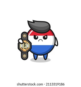 netherlands flag badge mascot character as a MMA fighter with the champion belt , cute style design for t shirt, sticker, logo element