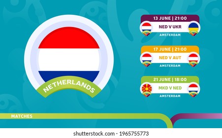 netherlands national team Schedule matches in the final stage at the 2020 Football Championship. Vector illustration of football euro 2020 matches.