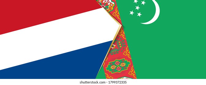 Netherlands and Turkmenistan flags, two vector flags symbol of relationship or confrontation.