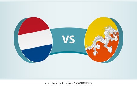 Netherlands versus Bhutan, team sports competition concept. Round flag of countries.