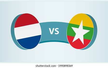 Netherlands versus Myanmar, team sports competition concept. Round flag of countries.