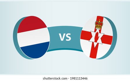 Netherlands versus Northern Ireland, team sports competition concept. Round flag of countries.