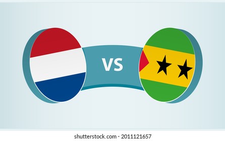 Netherlands versus Sao Tome and Principe, team sports competition concept. Round flag of countries.