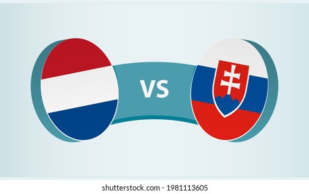 Netherlands versus Slovakia, team sports competition concept. Round flag of countries.