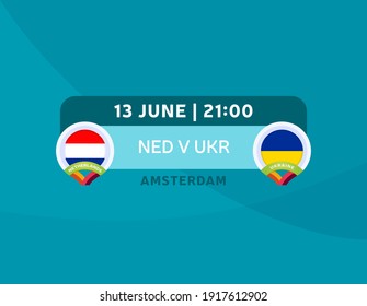 Netherlands vs Ukraine euro 2020 match. Football 2020 championship match versus teams intro sport background, championship competition final poster, flat style vector illustration.