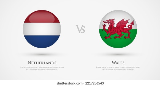 Netherlands vs Wales country flags template. The concept for game, competition, relations, friendship, cooperation, versus