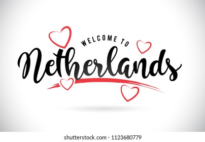 Netherlands Welcome To Word Text with Handwritten Font and Red Love Hearts Vector Image Illustration Eps.