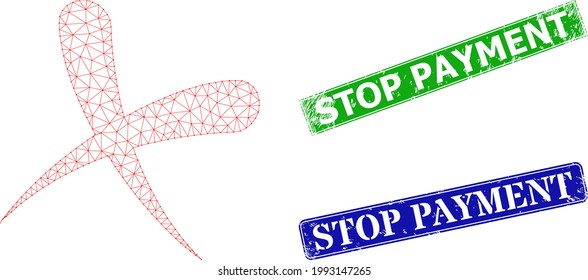 Network cancel model, and Stop Payment blue and green rectangle scratched stamp seals. Polygonal wireframe symbol based on cancel pictogram. Seals have Stop Payment text inside rectangle frame.