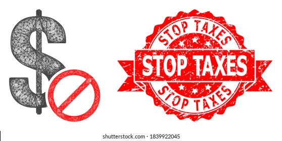 Network forbidden dollar icon, and Stop Taxes corroded ribbon stamp. Red stamp contains Stop Taxes caption inside ribbon.Geometric wire frame 2D network based on forbidden dollar icon,