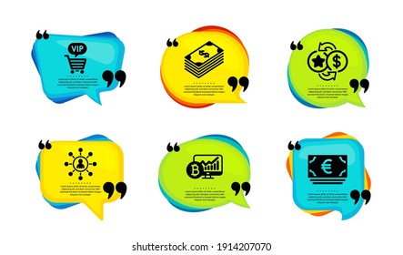 Networking, Loyalty points and Dollar icons simple set. Speech bubble with quotes. Vip shopping, Bitcoin chart and Euro currency signs. Business communication, Change dollar, Usd currency. Vector