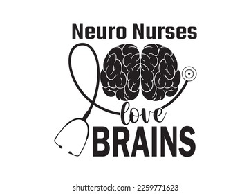 Neuro Nurses love Brains vector For Print, Neuro Nurses love Brains Clipart, Neuro Nurses love Brains vector Illustration