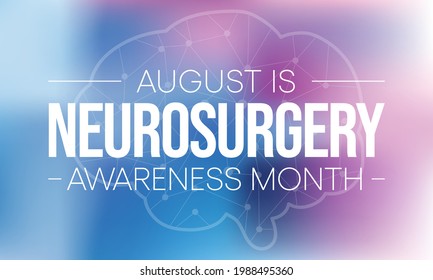 Neurosurgery awareness month is observed every year in August, it  is the medical specialty concerned with the rehabilitation of disorders which affect any portion of the nervous system. Vector art