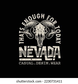 Nevada vintage graphic design, with text thats enough for today, and animal skull sketch, for t-shirt prints, vector illustration