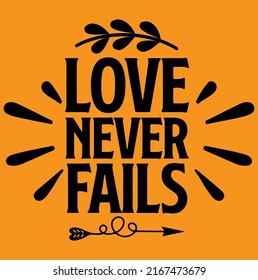 “Love never fails” is the 100% Unique and Original design. You can easily use it. My Store has a lot of updates on Jesus, Bible verses and Motivational quotes all Religion T-shirts. 