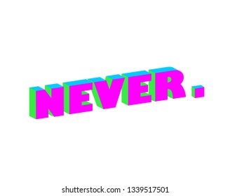 NEVER, 3D, slogan, t-shirt vector design