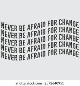 Never afraid for change graphic tee woman vector