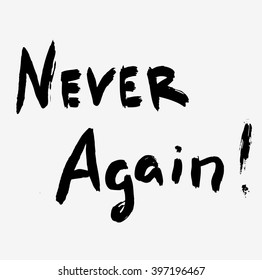 never again calligraphy hewer handwriting on white lettering words inscription slogan word