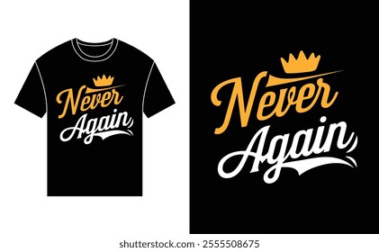 Never Again Typography Minimalist T-shirt Design