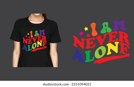 I AM NEVER ALONE T-SHIRT. 