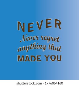 Never Anything That made You T shirt Design