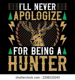 I'll never apologize for being a hunter hunting SVG T-Shirt Design svg