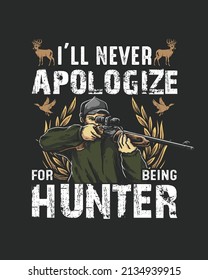 I'll never apologize for being hunter vector illustration. Hunting background. Hunter background