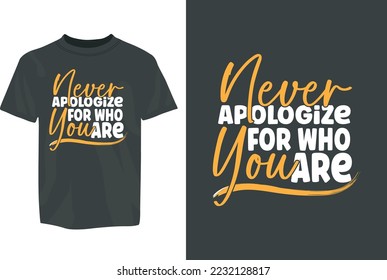 Never apologize for who are you motivational T-Shirt Design vector eps template. editable vector eps tshirt template	
 svg