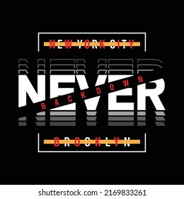 Never back down design typography, design for t shirt, sticker, wall muralls, ready to print vector illustration