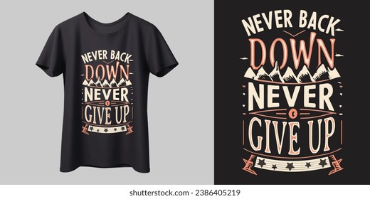 Never Back Down, Never Give Up Stylish T-shirt design, modern vector, typography, letter