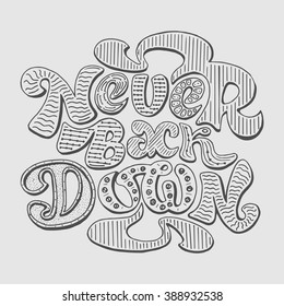 Never back down - hand painted ink brush pen modern calligraphy. Inspirational motivational quote.