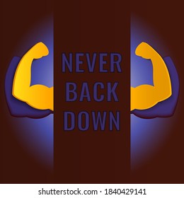 Never back down inspirational quote on dark background with cutout biceps muscle symbol. Bodybuilder arms sign. Weightlifting fitness symbol. Perfect for bodybuilding sport clubs.