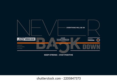 Never back down, modern and stylish motivational quotes typography slogan. Colorful abstract illustration design vector for print tee shirt, apparels, typography, poster and other uses.